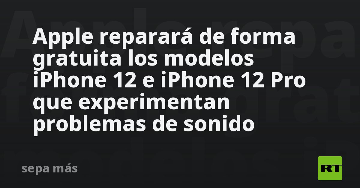 Apple extiende el programa de reparaciones gratuitas de auriculares del iPhone  12 y 12 Pro