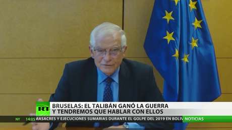 Bruselas: Los talibanes ganaron la guerra y tendremos que hablar con ellos