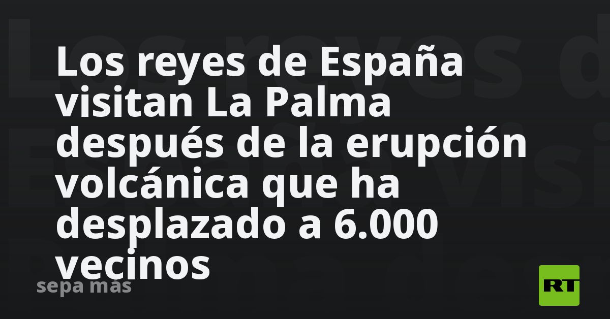 Los reyes de España visitan La Palma después de la erupción volcánica ...