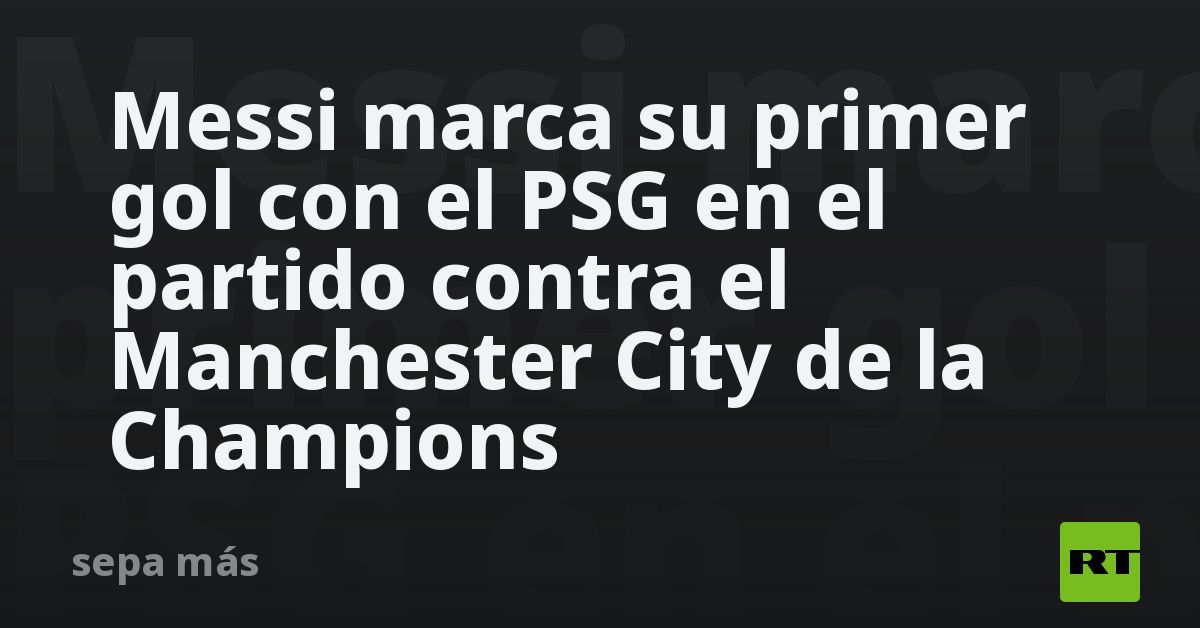 Messi marca su primer gol con el PSG en un partido de la Champions ...