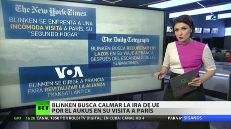 Blinken busca calmar la ira de la UE por la alianza AUKUS en su visita a París