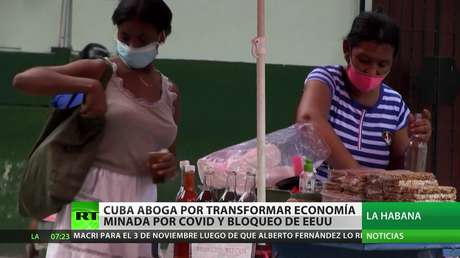 Cuba aboga por transformar la economía minada por el covid-19 y el bloqueo de EE.UU.