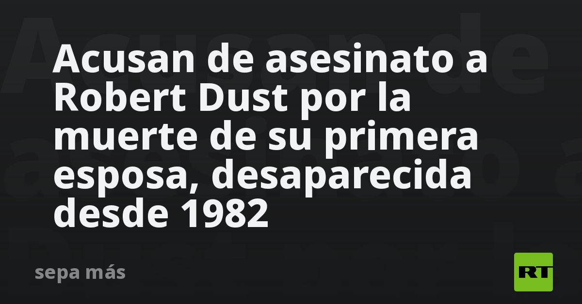 Acusan de asesinato a Robert Durst por la muerte de su primera esposa ...