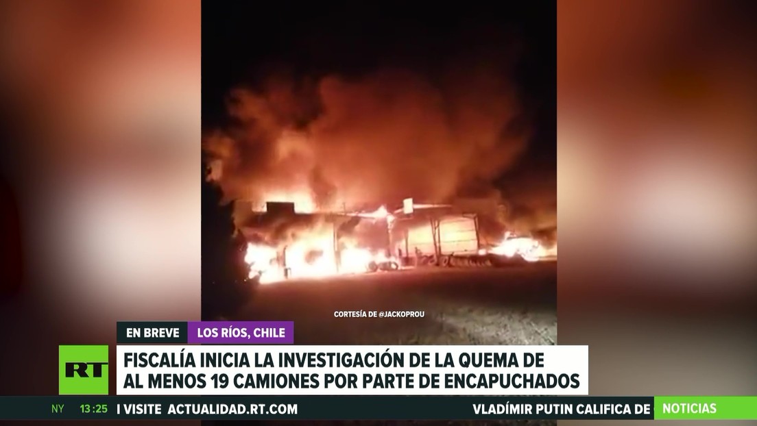 La Fiscalía inicia la investigación de la quema de al menos 19 camiones en Chile