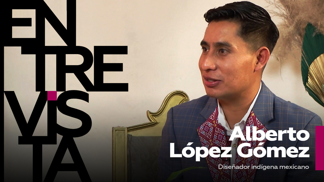 Alberto López Gómez, diseñador indígena mexicano: "Nosotros, los de las comunidades, somos marginados y queremos que nos conozcan a nivel mundial"