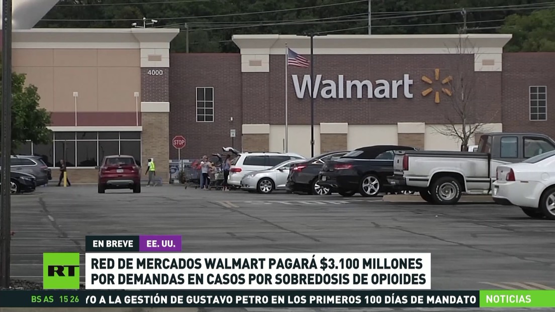 En EE.UU., la cadena de mercados Walmart pagará 3.100 millones de dólares por la crisis de los opioides