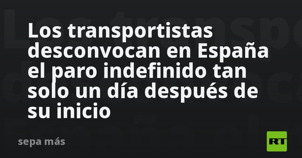 Los Transportistas Desconvocan En España El Paro Indefinido Tan Solo Un ...