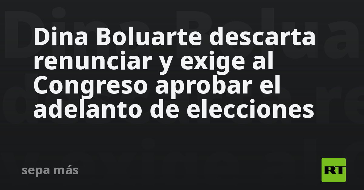 Dina Boluarte Descarta Renunciar Y Exige Al Congreso Aprobar El ...