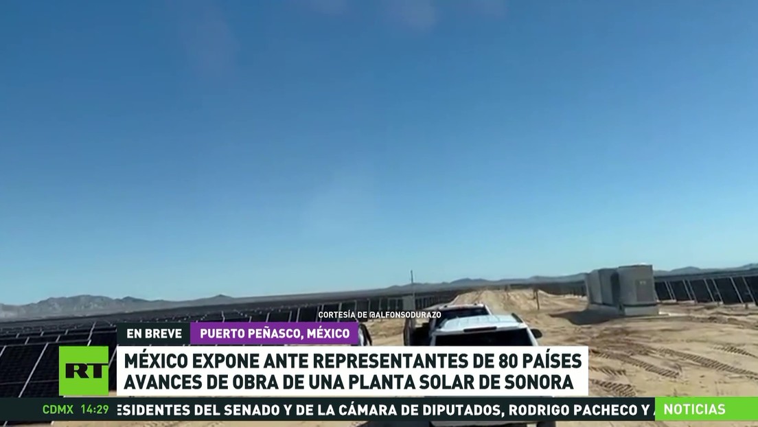 México expone avances de una planta solar en Sonora ante representantes de 80 países