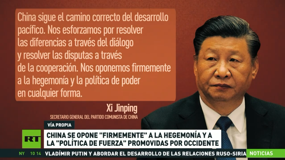 China rechaza la hegemonía y la política de fuerza que promueve Occidente