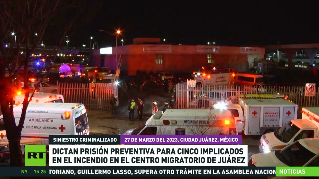 Dictan prisión preventiva para cinco implicados en el incendio en el centro migratorio de Juárez