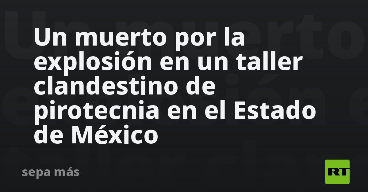Un muerto por la explosión en un taller clandestino de pirotecnia en el ...