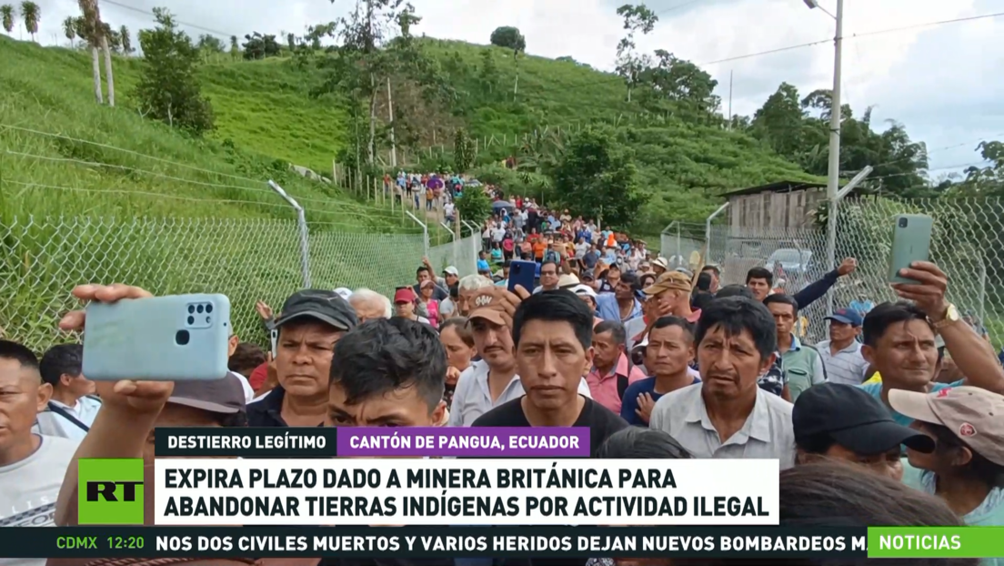 Expira el plazo para que minera británica abandone tierras indígenas en Ecuador