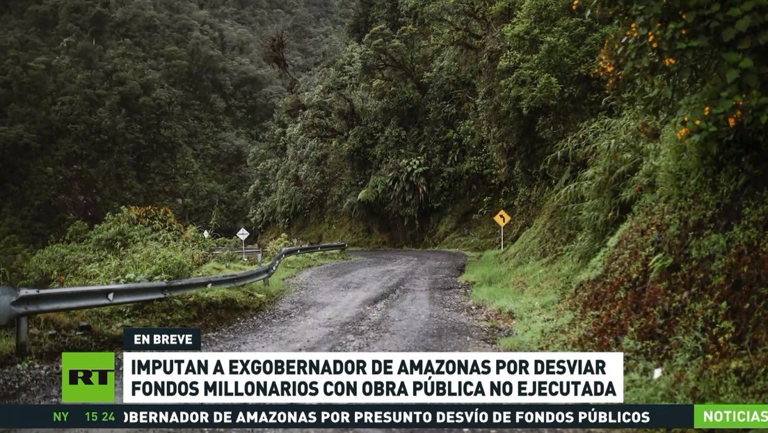 Imputan en Colombia al exgobernador de Amazonas por el desvío de fondos públicos de una obra que no se construyó