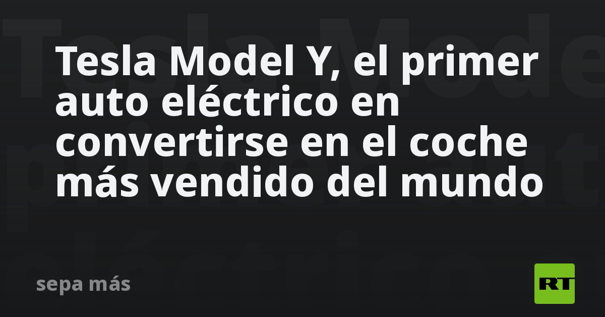 Tesla Model Y, el primer auto eléctrico en convertirse en el coche más