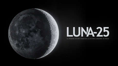 Luna-25: la primera misión lunar en la historia moderna de Rusia