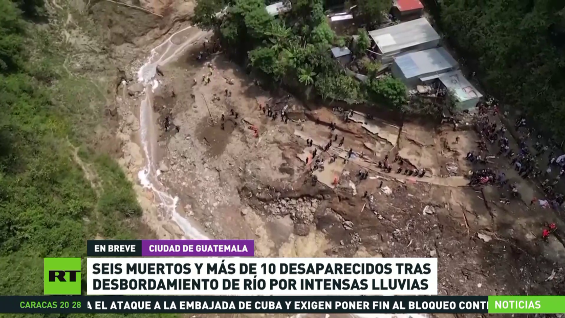 Al menos 6 muertos y más de 10 desaparecidos tras inundaciones en Guatemala