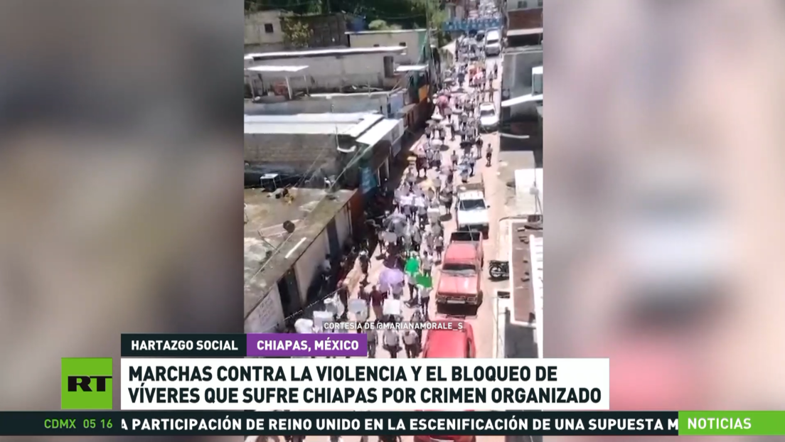 Marchas contra la violencia y bloqueo de víveres por el crimen organizado en Chiapas