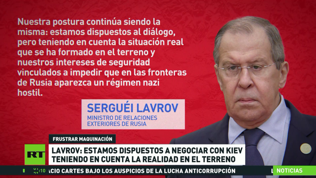 Lavrov: Rusia está dispuesta a negociar con Ucrania teniendo en cuenta la realidad sobre el terreno