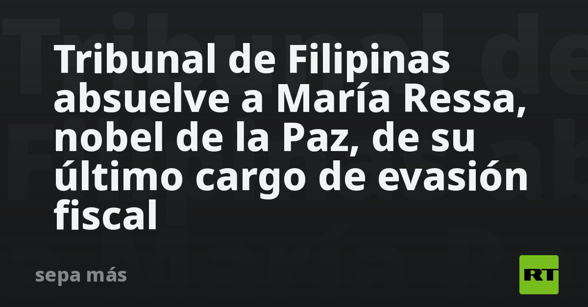 Tribunal De Filipinas Absuelve A María Ressa, Nobel De La Paz, De Su ...