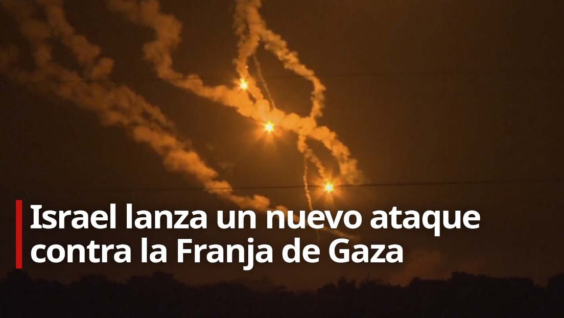 VIDEO: Israel lanza un nuevo ataque contra la Franja de Gaza