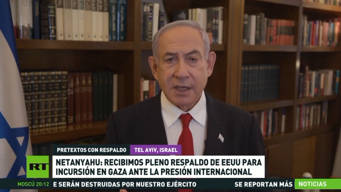 Netanyahu: "Recibimos pleno respaldo de EE.UU. para incursión en Gaza" ante la presión internacional