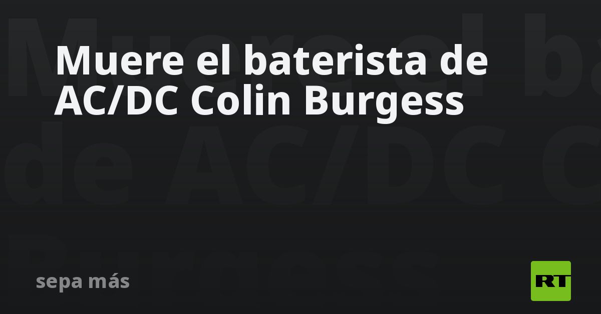 Muere el baterista de AC/DC Colin Burgess - RT