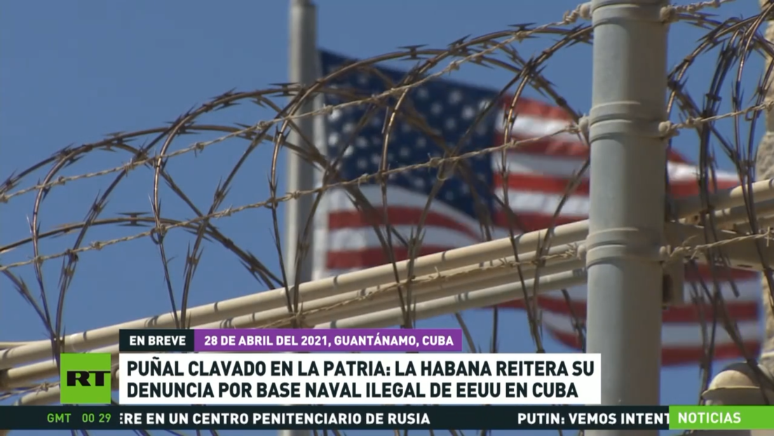 "Un puñal clavado en el costado de la patria": La Habana reitera su denuncia por la base naval ilegal de EE.UU. en Cuba