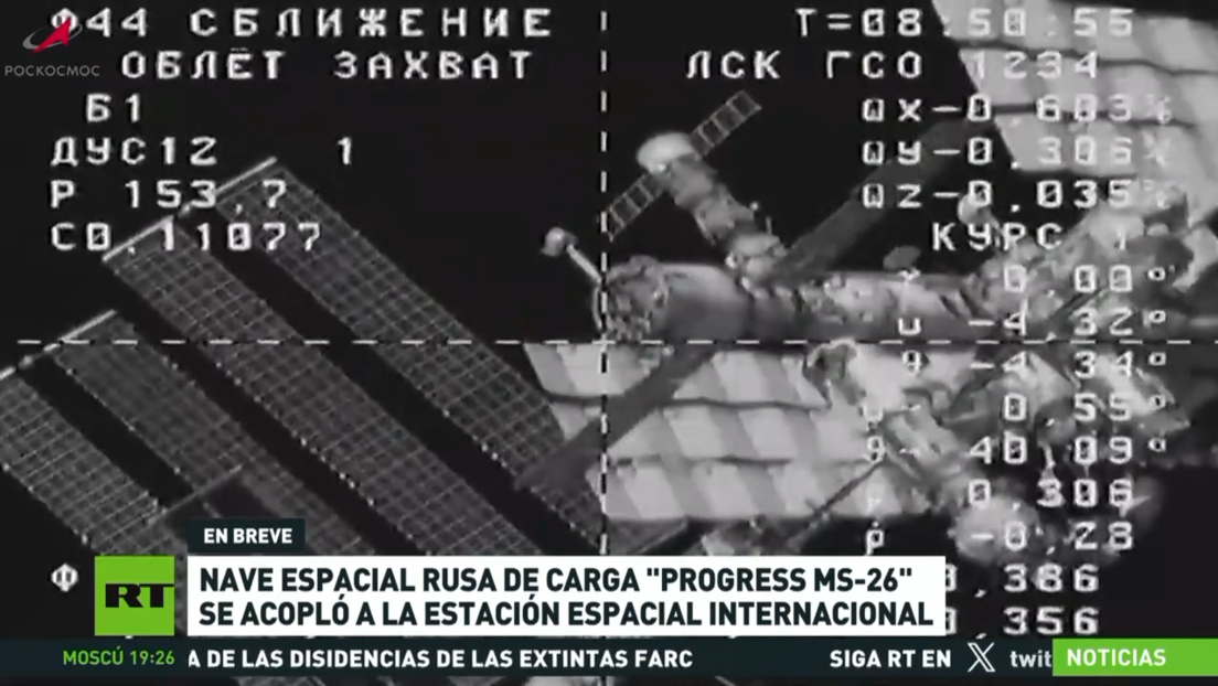 La nave espacial rusa Progress MS-26 se acopla a la Estación Espacial Internacional