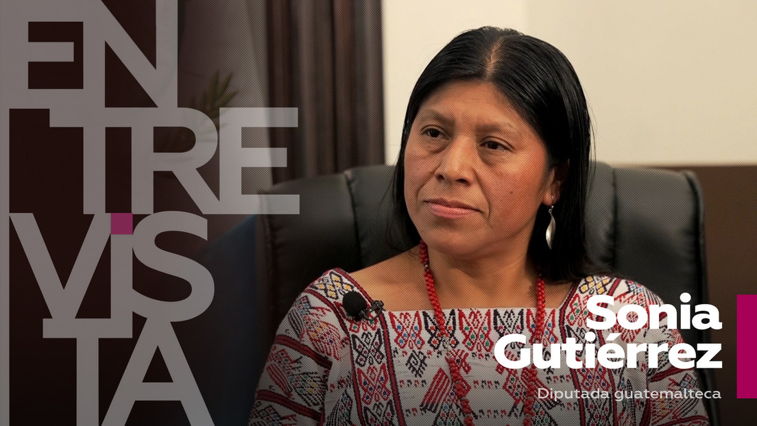 Sonia Gutiérrez, diputada guatemalteca: "Seguimos siendo dominados por una cultura patriarcal, racista y machista"