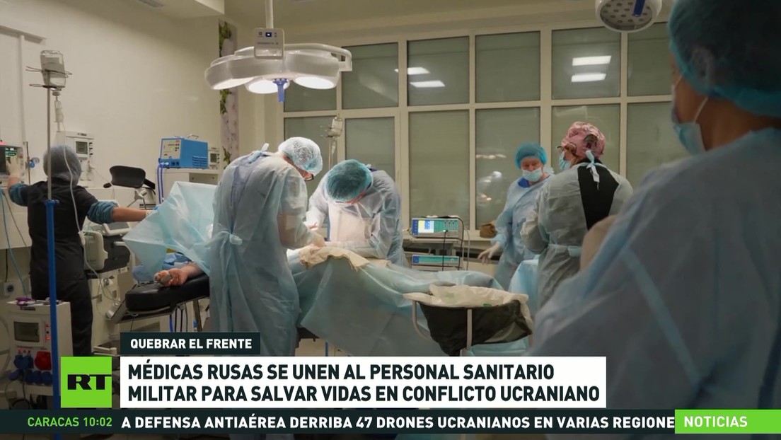 Médicas rusas se unen al personal sanitario militar para salvar vidas en el conflicto ucraniano