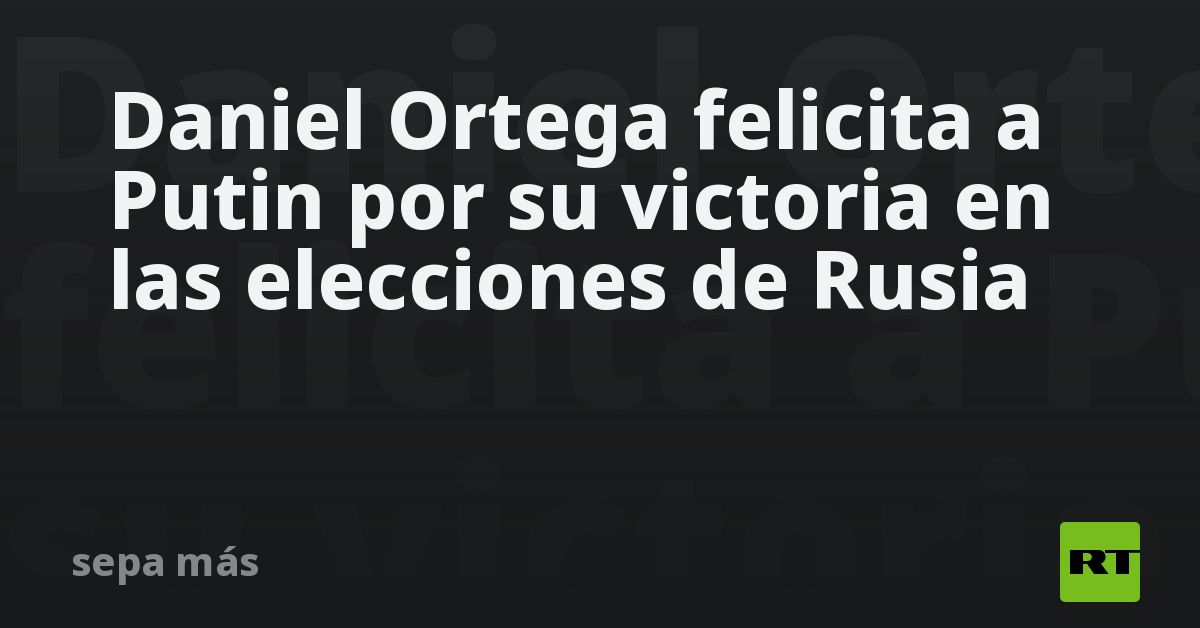 noticiaspuertosantacruz.com.ar - Imagen extraida de: https://actualidad.rt.com/actualidad/502656-presidente-nicaragua-felicita-putin-victoria?utm_source=rss&utm_medium=rss&utm_campaign=all