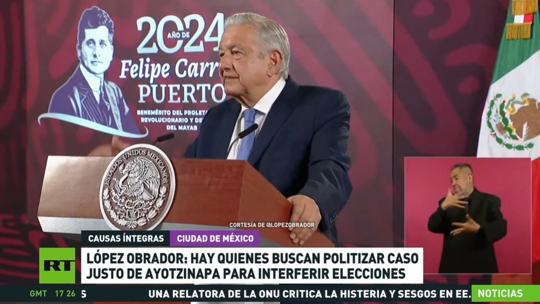 López Obrador: Hay quienes buscan politizar el caso de Ayotzinapa para interferir en las elecciones
