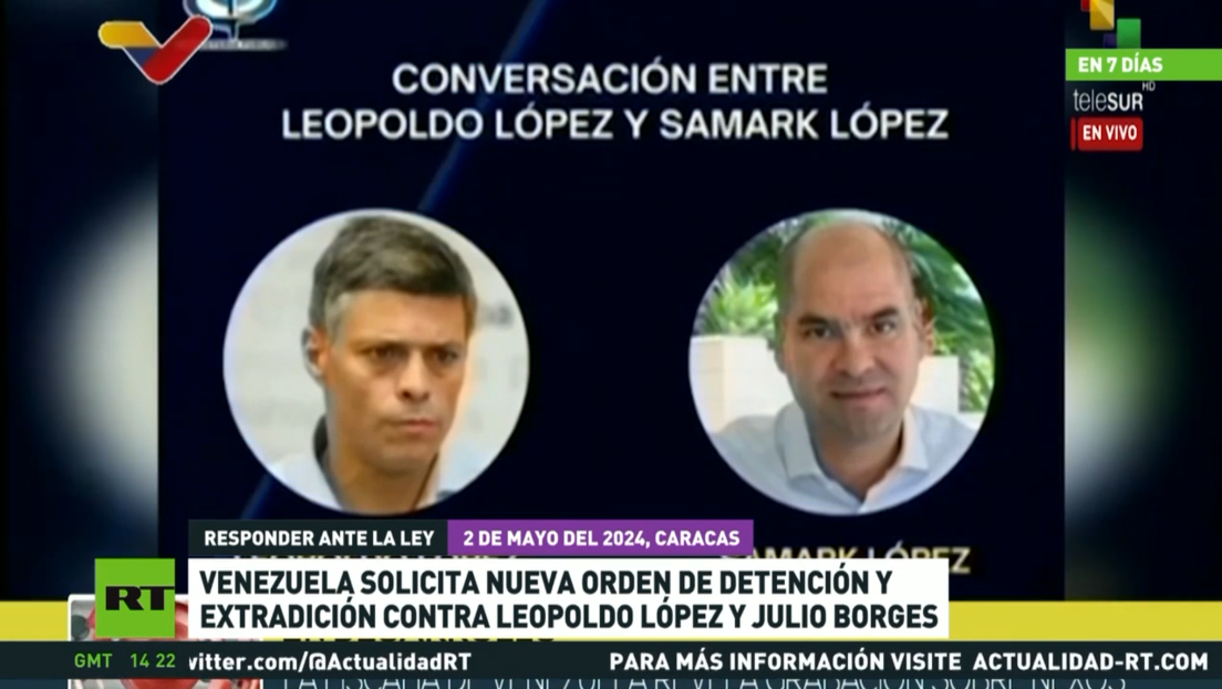 Venezuela solicita nueva orden de detención y extradición contra Leopoldo López y Julio Borges