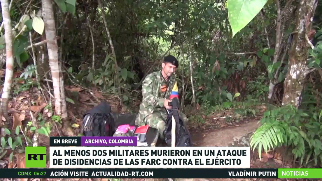 Al menos dos militares muertos en un ataque de disidencias de las FARC contra el Ejército de Colombia