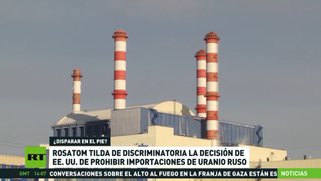 Rosatom tilda de discriminatoria la decisión de EE.UU. de prohibir importaciones de uranio ruso