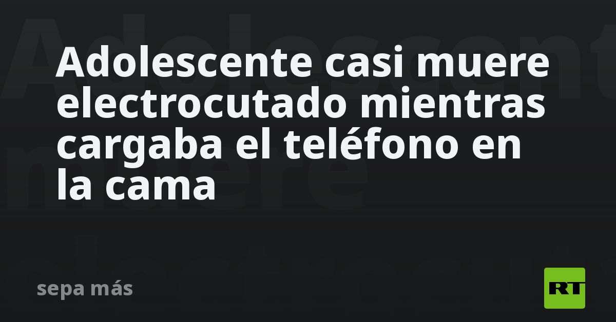 Adolescente casi muere electrocutado mientras cargaba el teléfono en la ...