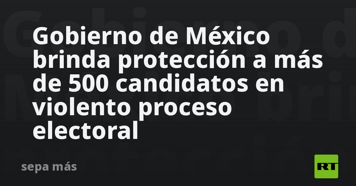 noticiaspuertosantacruz.com.ar - Imagen extraida de: https://flipr.com.ar/nacionales/ultimo-momento/actualidad-rt/gobierno-de-mexico-brinda-proteccion-a-mas-de-500-candidatos-en-violento-proceso-electoral/