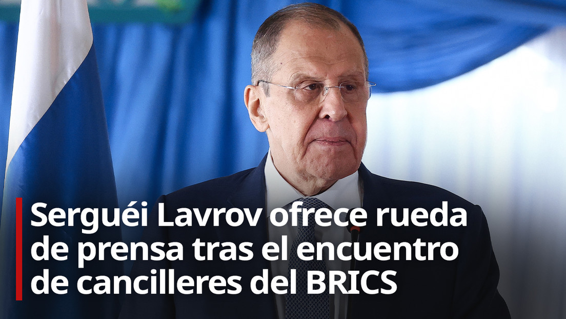 Lavrov hace balance de la reunión de los cancilleres de los BRICS