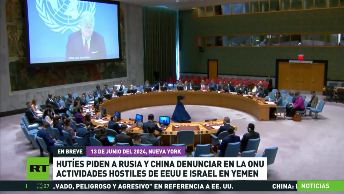 Los hutíes piden a Rusia y China denunciar en la ONU las actividades hostiles de EE.UU. e Israel en Yemen