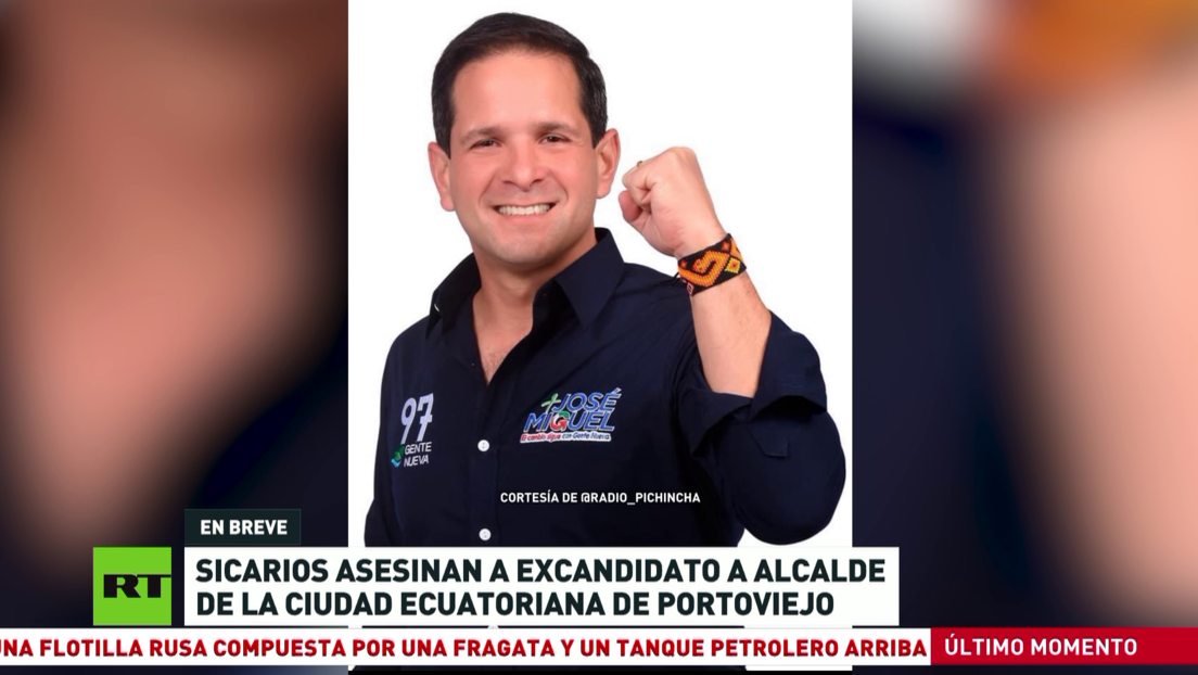 Sicarios asesinan a excandidato a alcalde de la ciudad ecuatoriana de Portoviejo