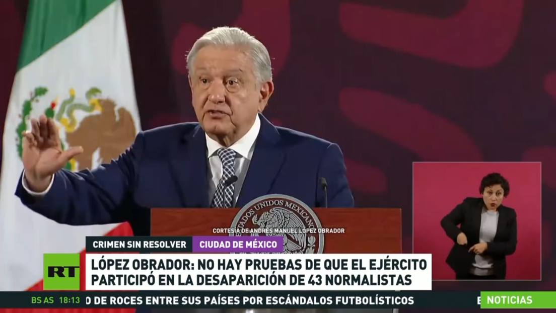 López Obrador: No hay pruebas de que el Ejército participara en la desaparición de los 43 normalistas de Ayotzinapa