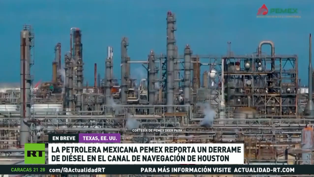 La petrolera PEMEX reporta un derrame de diésel en el canal de navegación de Houston