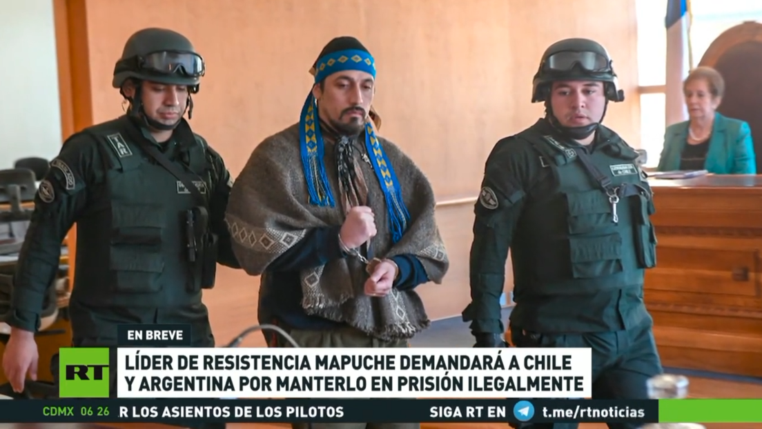 Líder de la Resistencia Mapuche demandará a Chile y Argentina por mantenerlo en prisión ilegalmente