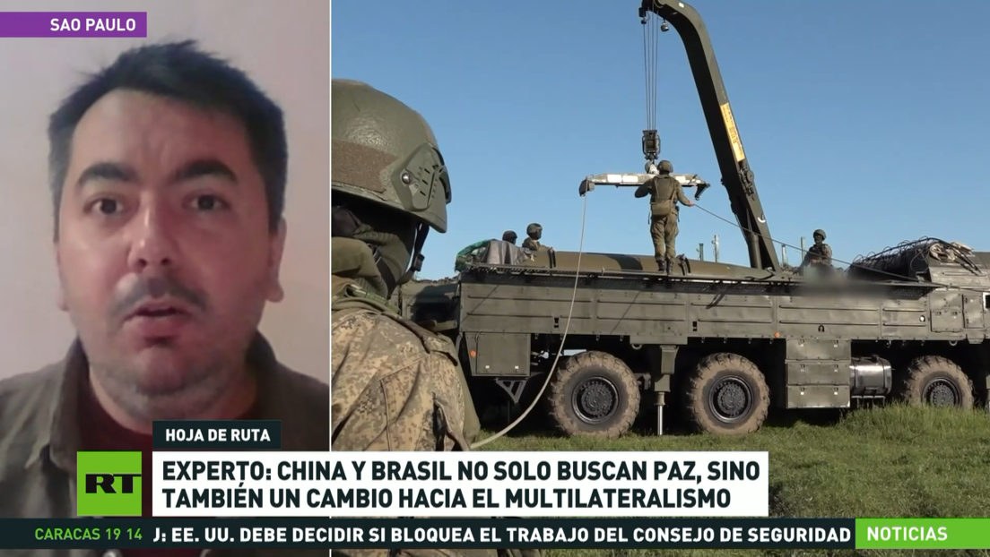 Experto: China y Brasil no solo buscan la paz, sino también un cambio hacia el multilateralismo