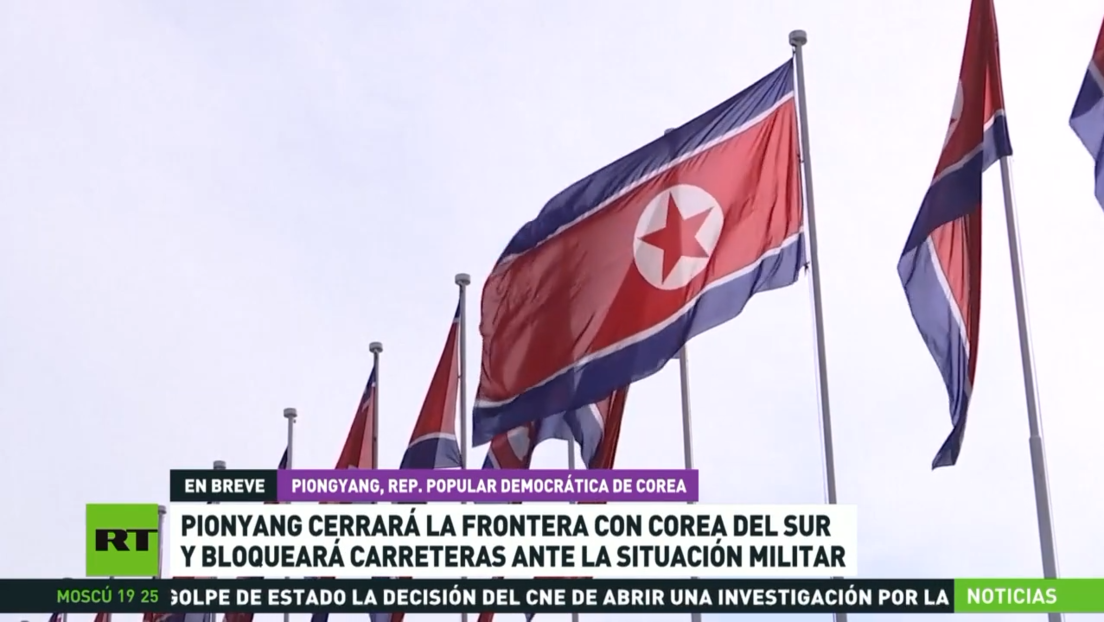 Pionyang cerrará la frontera con Corea del Sur y bloqueará carreteras ante la situación militar