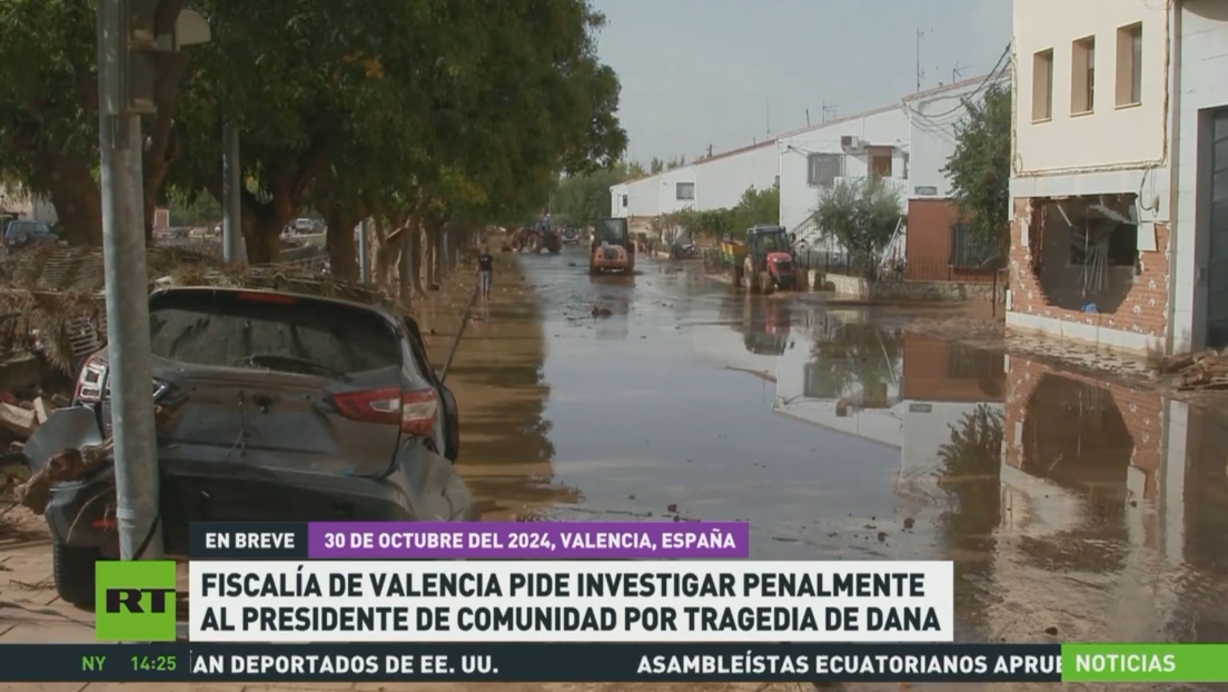 Fiscalía de Valencia pide investigar penalmente al presidente de la comunidad por la tragedia de la DANA