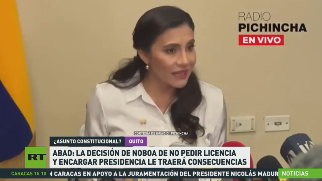 Abad: La decisión de Noboa de no pedir licencia y encargar la presidencia le traerá consecuencias