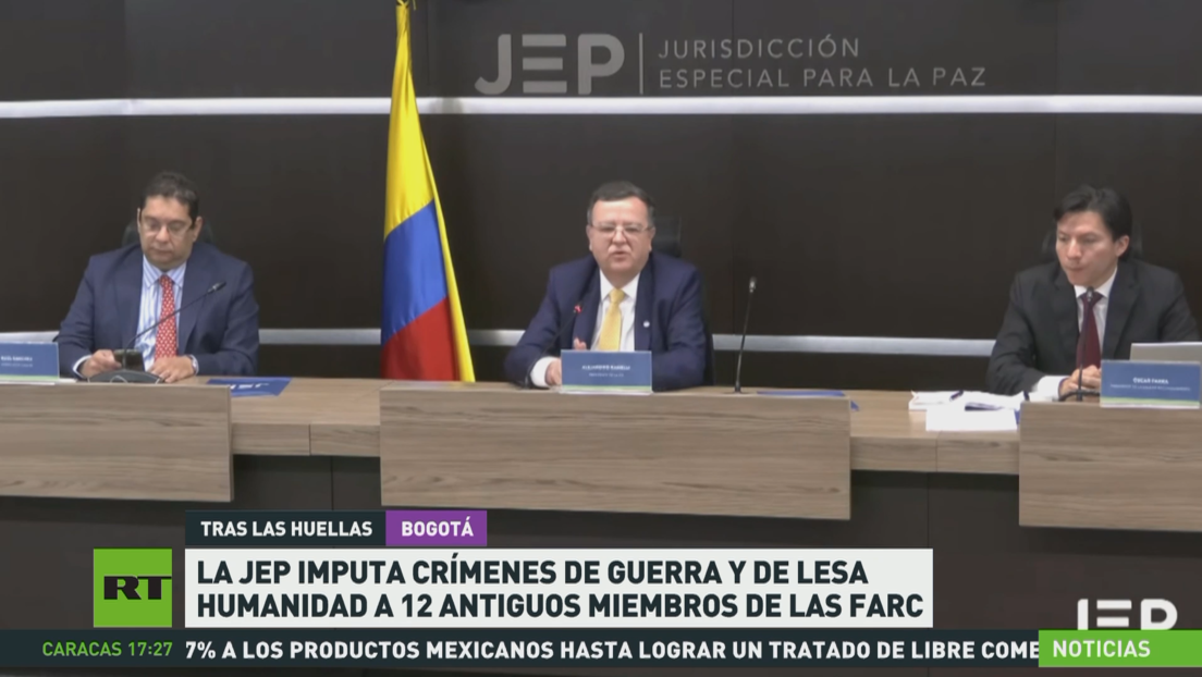 La JEP imputa crímenes de guerra y de lesa humanidad a 12 antiguos miembros de las FARC