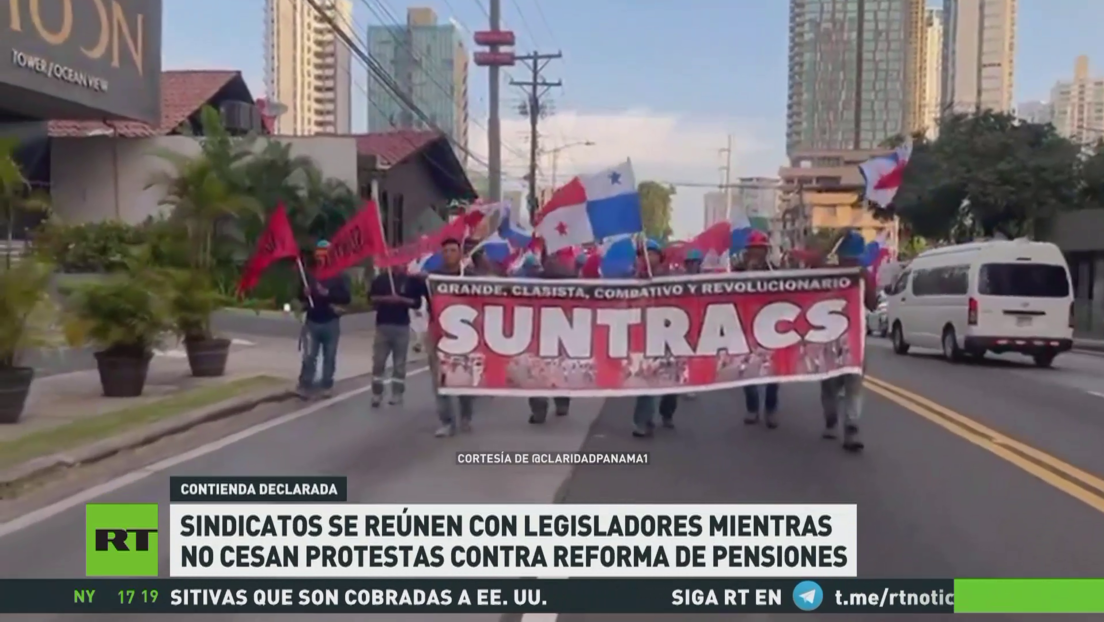 Sindicatos se reúnen con legisladores mientras siguen protestas por reforma de pensiones en Panamá